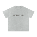 He’s Got Me Tee